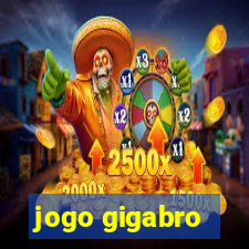 jogo gigabro