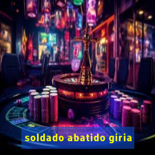 soldado abatido giria