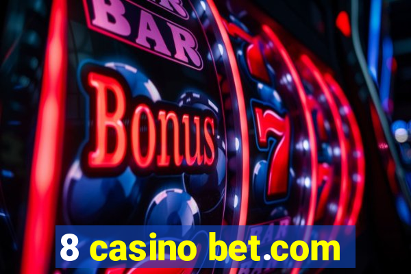 8 casino bet.com