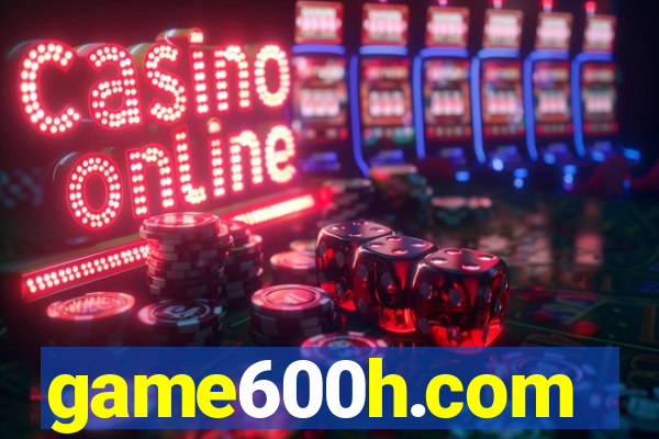 game600h.com