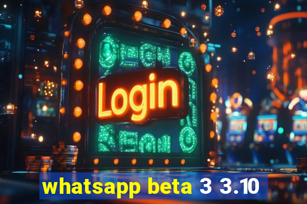 whatsapp beta 3 3.10