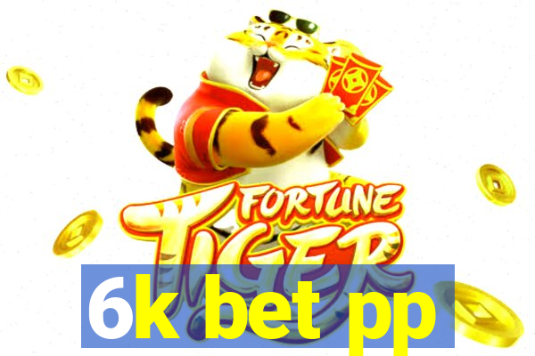 6k bet pp
