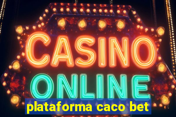 plataforma caco bet