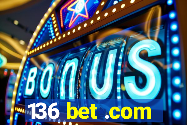 136 bet .com