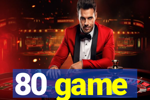 80 game