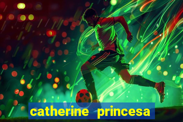 catherine princesa de gales