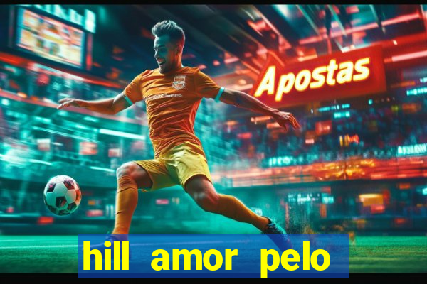hill amor pelo jogo online