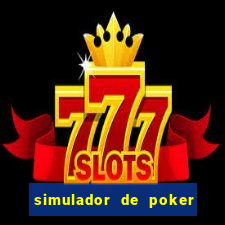 simulador de poker texas holdem gratis