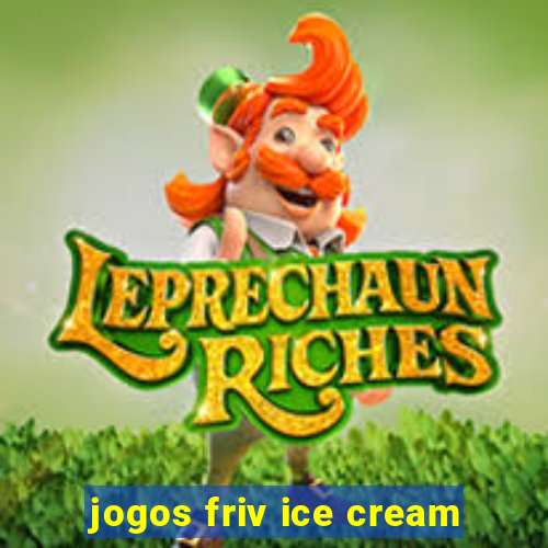 jogos friv ice cream