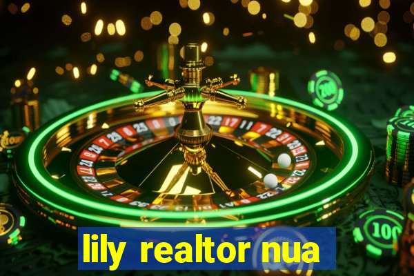 lily realtor nua