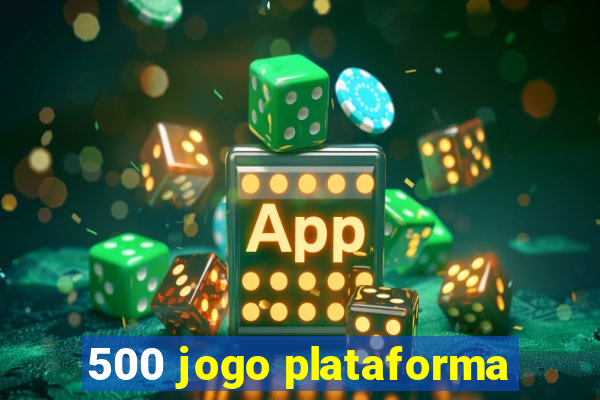 500 jogo plataforma