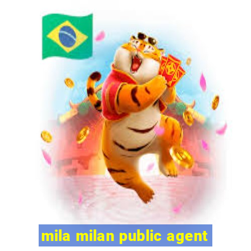 mila milan public agent