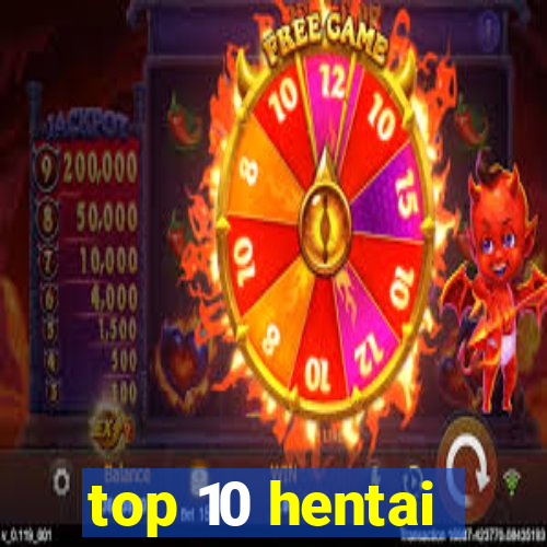 top 10 hentai