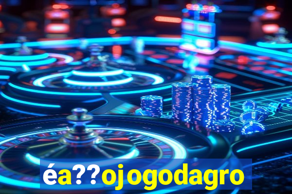 éa??ojogodagrow