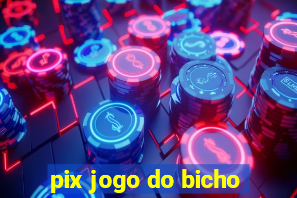 pix jogo do bicho