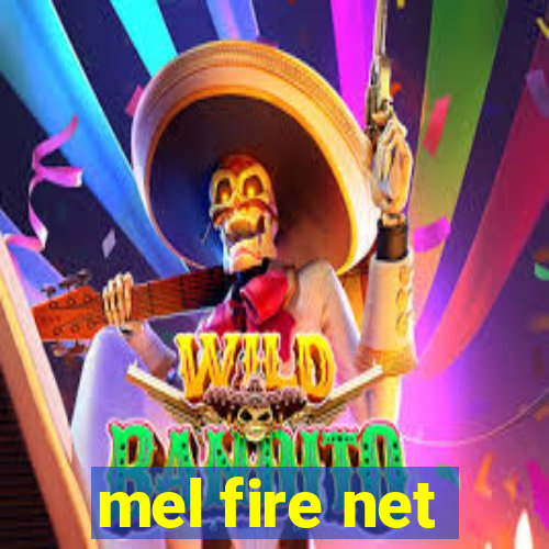mel fire net