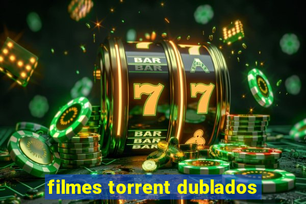 filmes torrent dublados