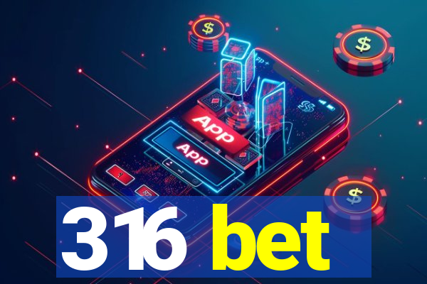 316 bet