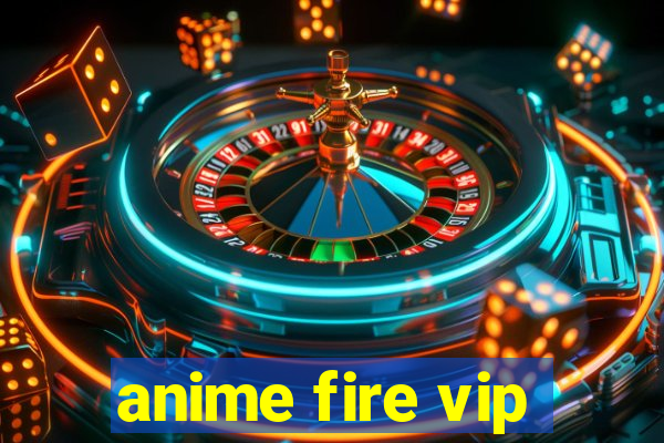 anime fire vip