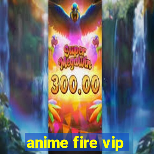 anime fire vip