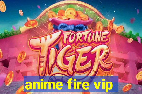 anime fire vip