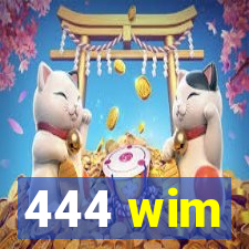 444 wim