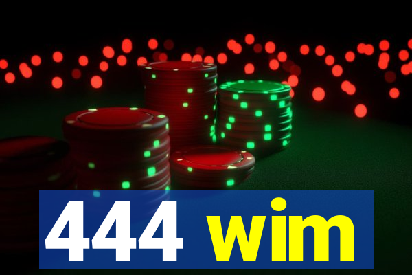 444 wim