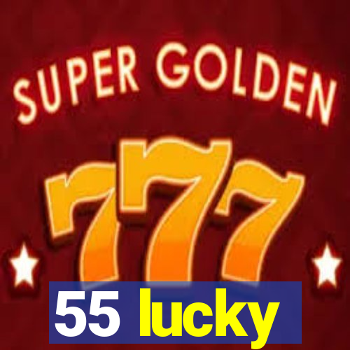 55 lucky