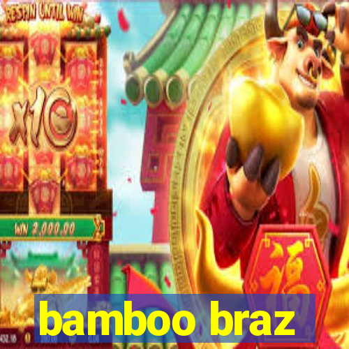 bamboo braz