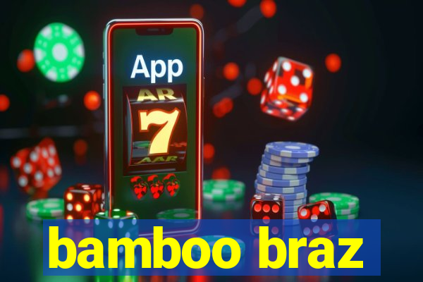 bamboo braz