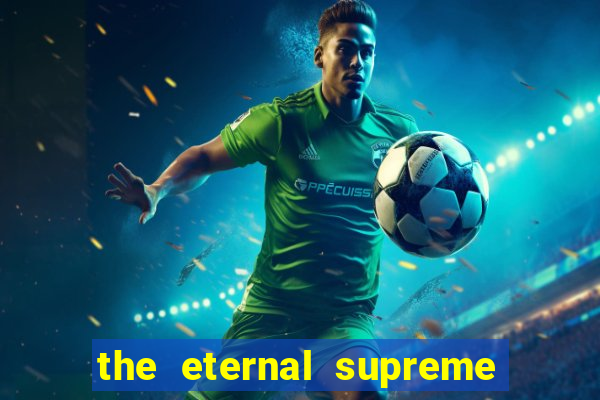 the eternal supreme pt br