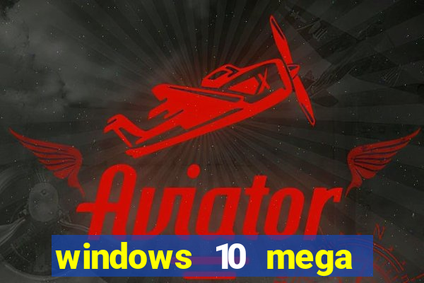 windows 10 mega lite torrent