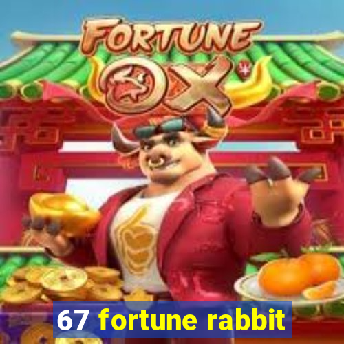 67 fortune rabbit